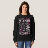 Sweatshirt Queens Are Born In Dec But Real Queens Born On Dec (Devant entier)