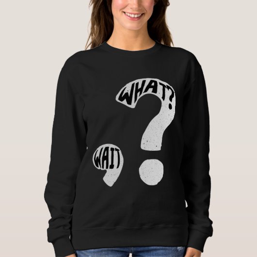 Sweatshirt Quel Attendre Je Point Interrogation Ponctuation É (Devant)