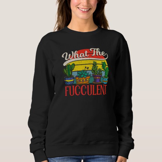 Sweatshirt Quel Cactus de Jardinage Fucculent (Devant)