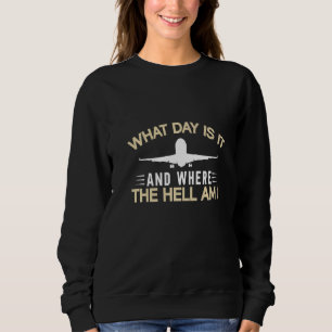 Sweatshirt Quel Jour Est-Il Et Où Est-Ce Que Je Vais En Vol