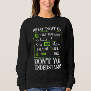 Sweatshirt Quelle partie de la photographie ne comprenez-vous