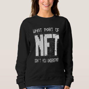 Sweatshirt Quelle partie de Nft ne comprenez pas la plaisante