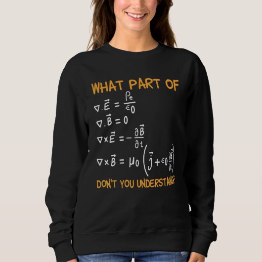 Sweatshirt Quelle partie des équations de Maxwell ne comprene (Devant)