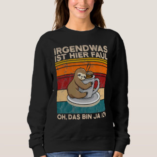 Sweatshirt Quelque Chose Ici Faul Oh Das Bin Ja Ich Slotier