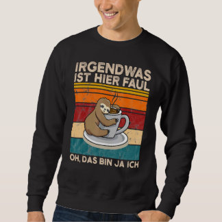 Sweatshirt Quelque Chose Ici Faul Oh Das Bin Ja Ich Slotier
