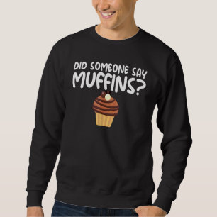 Sweatshirt Quelqu'un a dit des muffins Gag pour Foodie Unisex
