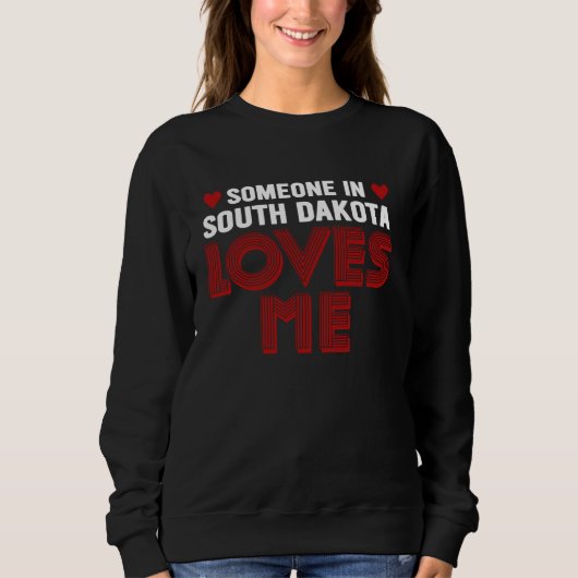 Sweatshirt Quelqu'Un Dans Le Dakota Du Sud M'Aime Mount Rushm (Devant)