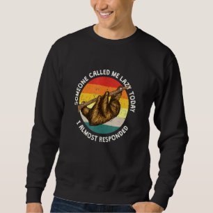 Sweatshirt Quelqu'un m'a appelé Lazy Sloth Joke Sloth Pun Fri