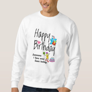 Sweatshirt Quelqu'un que j'aime est né aujourd'hui - Souhaits