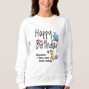 Sweatshirt Quelqu'un que j'aime est né aujourd'hui - Souhaits