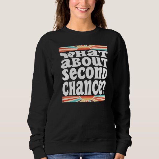 Sweatshirt Qu'en est-il de Second Chance Sarcastique (Devant)
