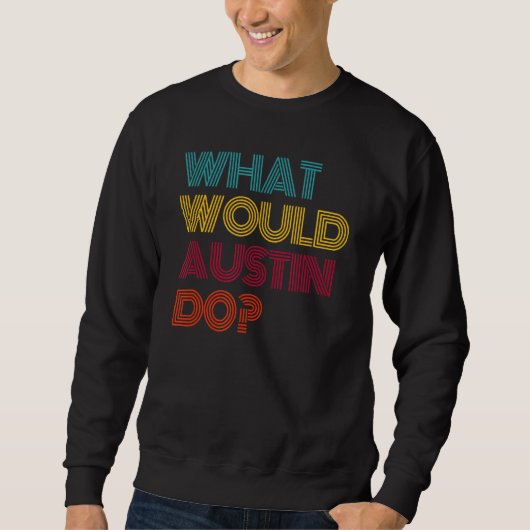 Sweatshirt Qu'est-ce qu'Austin ferait j'aime Austin (Devant)
