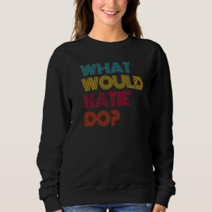 Sweatshirt Qu'est-ce que Katie Do I Love Katie Premium