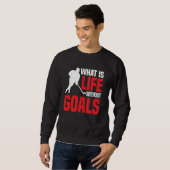 Sweatshirt Qu'est-ce que la vie sans objectifs .. (Devant entier)