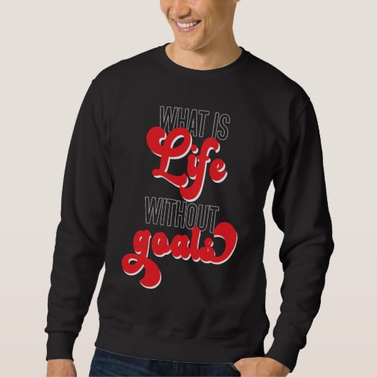 Sweatshirt Qu'est-ce que la vie sans objectifs Goalkeeper du (Devant)
