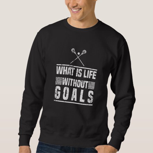 Sweatshirt Qu'est-ce que la vie sans objectifs Lacrosse Playe (Devant)