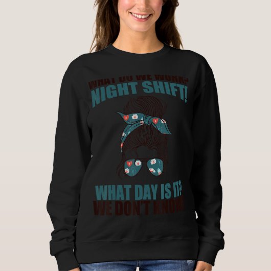 Sweatshirt Qu'Est-Ce Que Nous Travaillons Nuit Shift? Quel Jo (Devant)