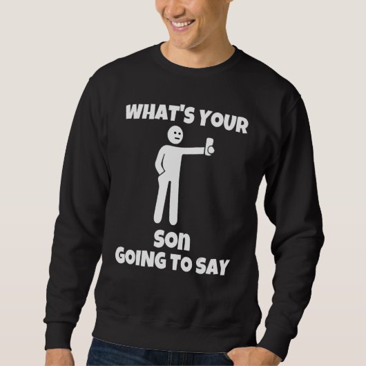 Sweatshirt Qu'est-ce que votre fils va dire caméra sarcasti (Devant)
