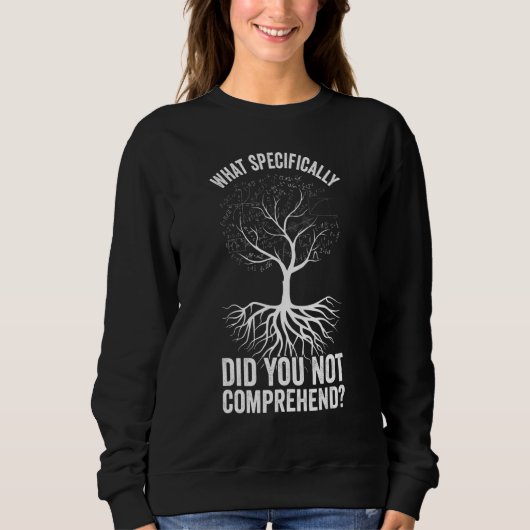 Sweatshirt Qu'est-ce que vous n'avez pas compris spécifiqueme (Devant)