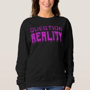 Sweatshirt Question Réalité Tee - shirts Numérique Et Horreur