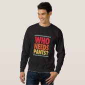 Sweatshirt Qui a besoin de pantalons Retro couleurs Graphique (Devant entier)