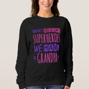 Sweatshirt Qui a besoin de super-héros nous avons grand-père