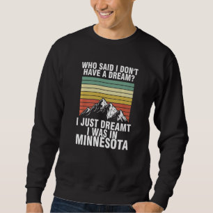 Sweatshirt qui a dit que j'ai un rêve Minnesota Minnesota Sta