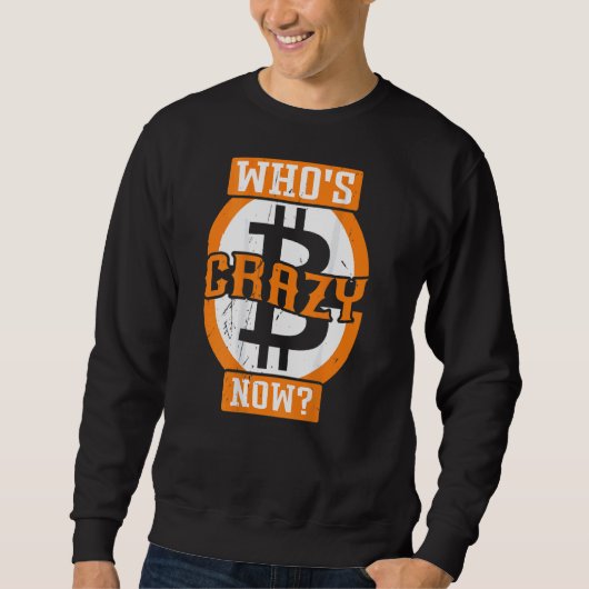 Sweatshirt Qui est fou maintenant Rétro-empreinte Crypto Bitc (Devant)