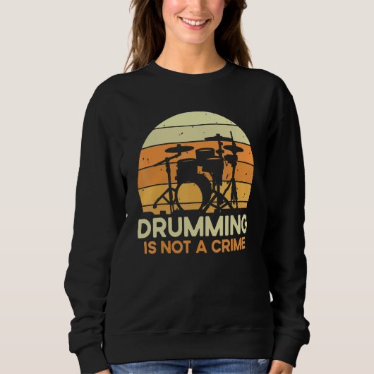 Sweatshirt Quote Drumming Is Not A Crime  Musician Drummer (Devant)