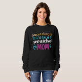 Sweatshirt Quote I Never Thought I'd be a Homeschool Mom Grap (Devant entier)