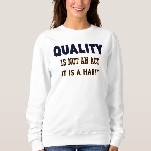 Sweatshirt Quotes De Qualité, La Qualité N'Est Pas Un Acte C' (Devant)