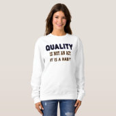 Sweatshirt Quotes De Qualité, La Qualité N'Est Pas Un Acte C' (Devant entier)