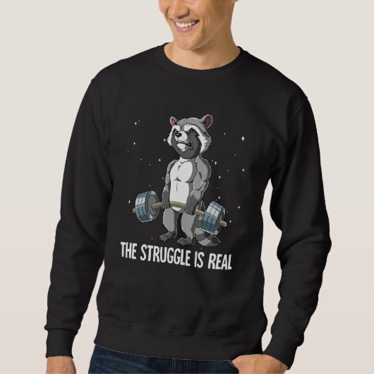 Sweatshirt Raccoon Gym Weight Training The Struggle Is Real (Devant)