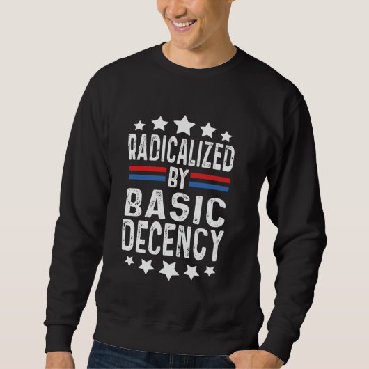 Sweatshirt Radicalisé par une décence élémentaire Citation dr (Devant)