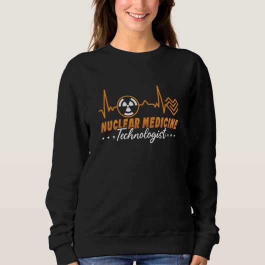 Sweatshirt Radiology Tech Nuclear Medicine Technologist Xray (Devant)