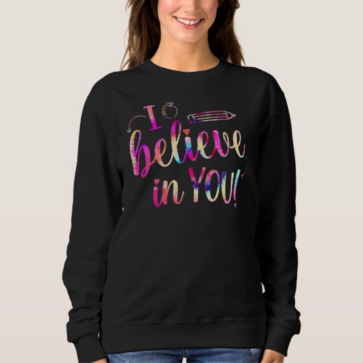 Sweatshirt Rainbow Je Crois En Toi Teacher Testing Day (Devant)