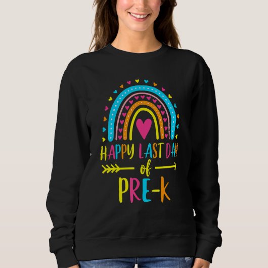 Sweatshirt Rainbow Joyeuse Dernière Journée De Pré K Enseigna (Devant)