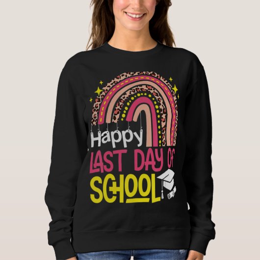 Sweatshirt Rainbow Joyeux Dernier Jour De L'École Enseignant (Devant)