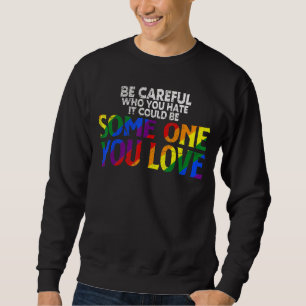 Sweatshirt Rainbow Soyez Prudent Qui Vous Détestez Fierté All