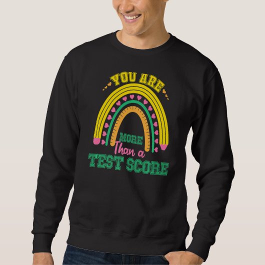 Sweatshirt Rainbow Test Day Vous Êtes Plus Qu'Un Test Score T (Devant)