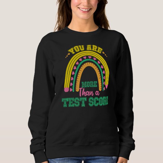 Sweatshirt Rainbow Test Day Vous Êtes Plus Qu'Un Test Score T (Devant)