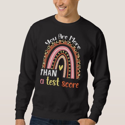 Sweatshirt Rainbow Vous Êtes Plus Qu'Un Test Score Enseignant (Devant)
