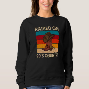 Sweatshirt Raised On 90's Country Music Vintage Cowgirl Weste