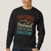 Sweatshirt Raising My Husband Is Exhausting Irony Saying (Devant)