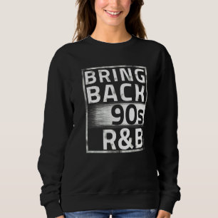 Sweatshirt Ramenez les années 90 R&b
