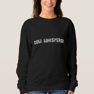 Sweatshirt Rancher fermier de vache Whisperer