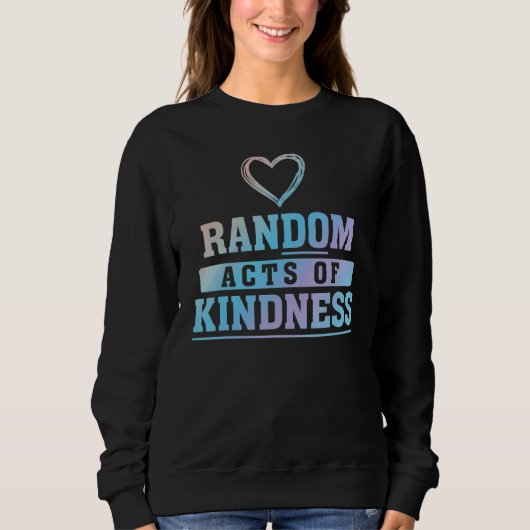 Sweatshirt Random Acts Of Kindness Do Kindness Charity Servic (Devant)