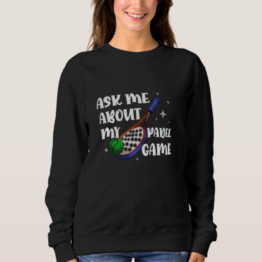 Sweatshirt Raquette Padel Raquette Paddle Me Demander Mon Pad (Devant)