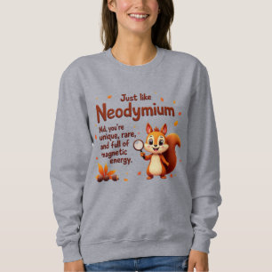 Sweatshirt Rare comme le Néodyme – Action de grâce d'un écure