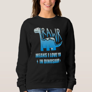 Sweatshirt Rawr Means